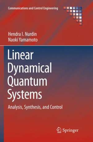 Linear Dynamical Quantum Systems: Analysis, Synthesis, and Control de Hendra I Nurdin