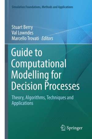 Guide to Computational Modelling for Decision Processes: Theory, Algorithms, Techniques and Applications de Stuart Berry