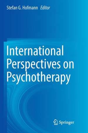 International Perspectives on Psychotherapy de Stefan G. Hofmann