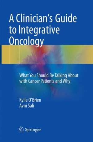 A Clinician's Guide to Integrative Oncology: What You Should Be Talking About with Cancer Patients and Why de Kylie O'Brien