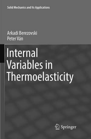 Internal Variables in Thermoelasticity de Arkadi Berezovski