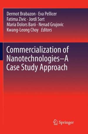 Commercialization of Nanotechnologies–A Case Study Approach de Dermot Brabazon