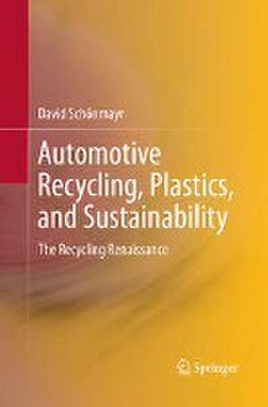 Automotive Recycling, Plastics, and Sustainability: The Recycling Renaissance de David Schönmayr