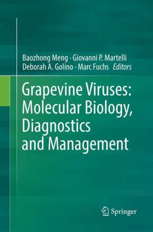 Grapevine Viruses: Molecular Biology, Diagnostics and Management de Baozhong Meng