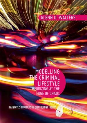 Modelling the Criminal Lifestyle: Theorizing at the Edge of Chaos de Glenn D. Walters