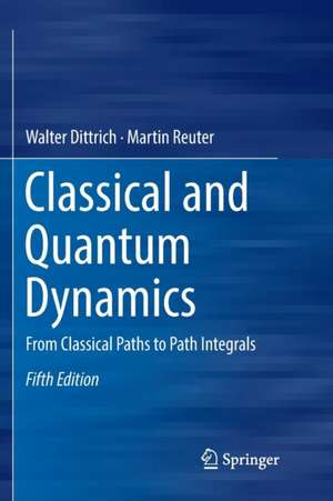 Dittrich, W: Classical and Quantum Dynamics