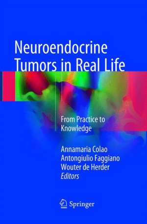 Neuroendocrine Tumors in Real Life: From Practice to Knowledge de Annamaria Colao