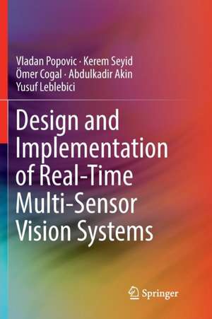 Design and Implementation of Real-Time Multi-Sensor Vision Systems de Vladan Popovic