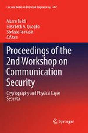 Proceedings of the 2nd Workshop on Communication Security: Cryptography and Physical Layer Security de Marco Baldi