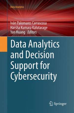 Data Analytics and Decision Support for Cybersecurity de Iván Palomares Carrascosa
