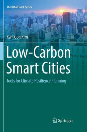 Low-Carbon Smart Cities: Tools for Climate Resilience Planning de Kwi-Gon Kim