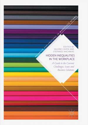 Hidden Inequalities in the Workplace: A Guide to the Current Challenges, Issues and Business Solutions de Valerie Caven