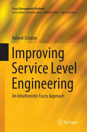 Improving Service Level Engineering: An Intuitionistic Fuzzy Approach de Roland Schütze