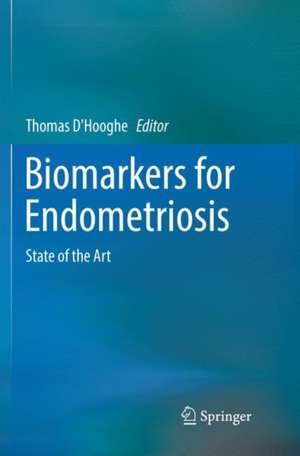 Biomarkers for Endometriosis: State of the Art de Thomas D'Hooghe