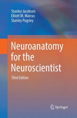 Neuroanatomy for the Neuroscientist de Stanley Jacobson