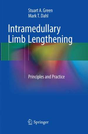 Intramedullary Limb Lengthening: Principles and Practice de Stuart A. Green