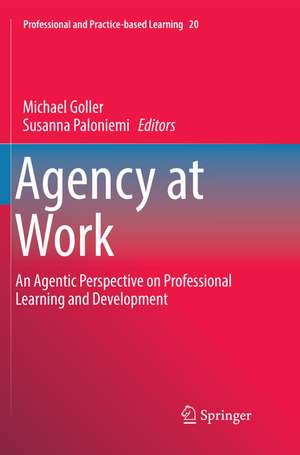 Agency at Work: An Agentic Perspective on Professional Learning and Development de Michael Goller
