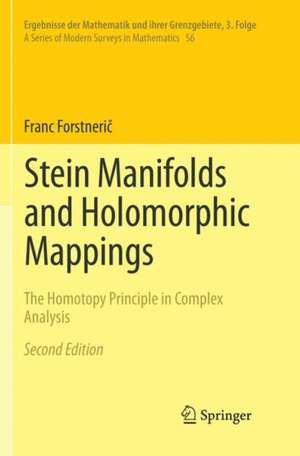 Stein Manifolds and Holomorphic Mappings: The Homotopy Principle in Complex Analysis de Franc Forstnerič