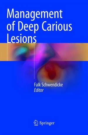 Management of Deep Carious Lesions de Falk Schwendicke