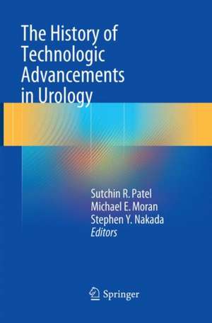 The History of Technologic Advancements in Urology de Sutchin R. Patel