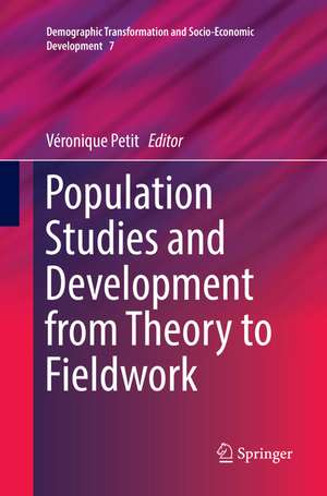 Population Studies and Development from Theory to Fieldwork de Véronique Petit