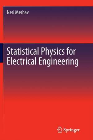 Statistical Physics for Electrical Engineering de Neri Merhav