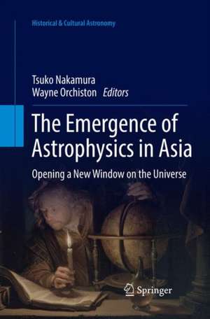 The Emergence of Astrophysics in Asia: Opening a New Window on the Universe de Tsuko Nakamura