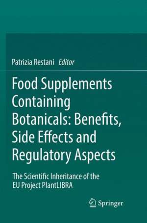 Food Supplements Containing Botanicals: Benefits, Side Effects and Regulatory Aspects: The Scientific Inheritance of the EU Project PlantLIBRA de Patrizia Restani