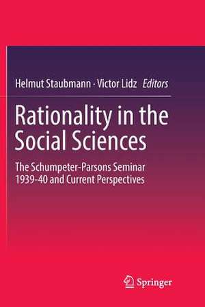 Rationality in the Social Sciences: The Schumpeter-Parsons Seminar 1939-40 and Current Perspectives de Helmut Staubmann