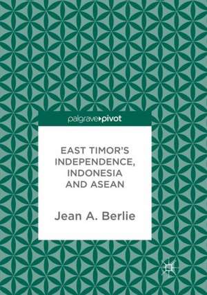 East Timor's Independence, Indonesia and ASEAN de Jean A. Berlie