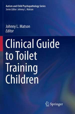 Clinical Guide to Toilet Training Children de Johnny L. Matson