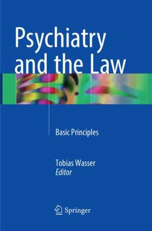 Psychiatry and the Law: Basic Principles de Tobias Wasser