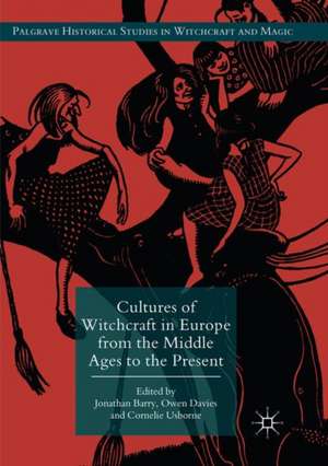 Cultures of Witchcraft in Europe from the Middle Ages to the Present de Jonathan Barry