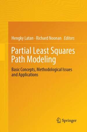 Partial Least Squares Path Modeling: Basic Concepts, Methodological Issues and Applications de Hengky Latan