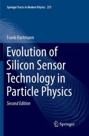 Evolution of Silicon Sensor Technology in Particle Physics de Frank Hartmann