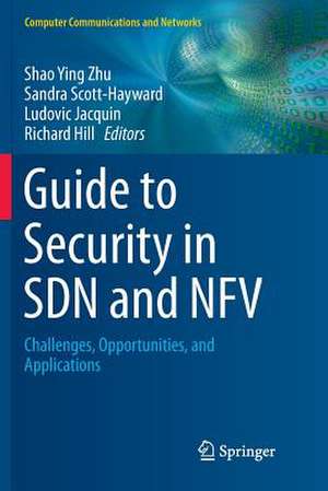 Guide to Security in SDN and NFV: Challenges, Opportunities, and Applications de Shao Ying Zhu