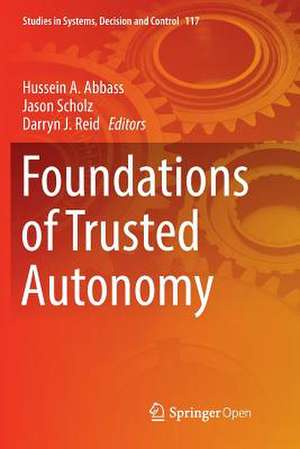 Foundations of Trusted Autonomy de Hussein A. Abbass