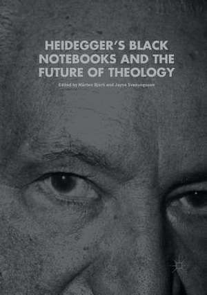 Heidegger’s Black Notebooks and the Future of Theology de Mårten Björk