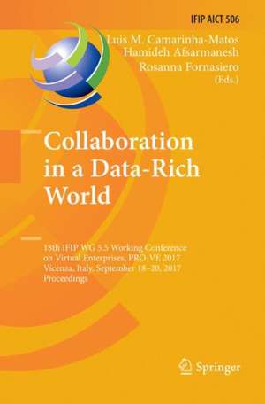 Collaboration in a Data-Rich World: 18th IFIP WG 5.5 Working Conference on Virtual Enterprises, PRO-VE 2017, Vicenza, Italy, September 18-20, 2017, Proceedings de Luis M. Camarinha-Matos