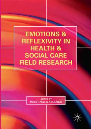 Emotions and Reflexivity in Health & Social Care Field Research de Helen T. Allan