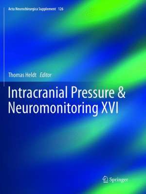 Intracranial Pressure & Neuromonitoring XVI de Thomas Heldt