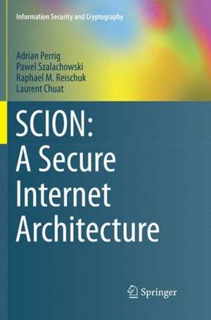 SCION: A Secure Internet Architecture de Adrian Perrig