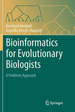 Bioinformatics for Evolutionary Biologists: A Problems Approach de Bernhard Haubold