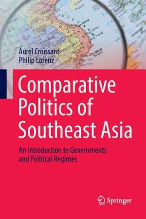 Comparative Politics of Southeast Asia: An Introduction to Governments and Political Regimes de Aurel Croissant