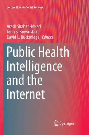 Public Health Intelligence and the Internet de Arash Shaban-Nejad