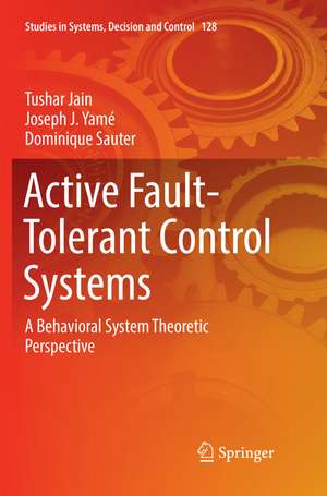 Active Fault-Tolerant Control Systems: A Behavioral System Theoretic Perspective de Tushar Jain