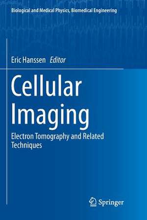 Cellular Imaging: Electron Tomography and Related Techniques de Eric Hanssen