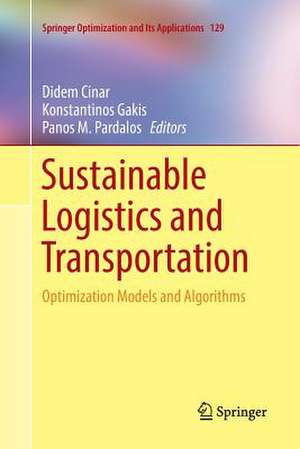 Sustainable Logistics and Transportation: Optimization Models and Algorithms de Didem Cinar