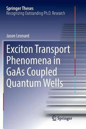 Exciton Transport Phenomena in GaAs Coupled Quantum Wells de Jason Leonard