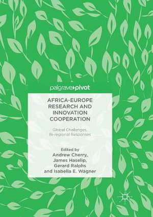 Africa-Europe Research and Innovation Cooperation: Global Challenges, Bi-regional Responses de Andrew Cherry